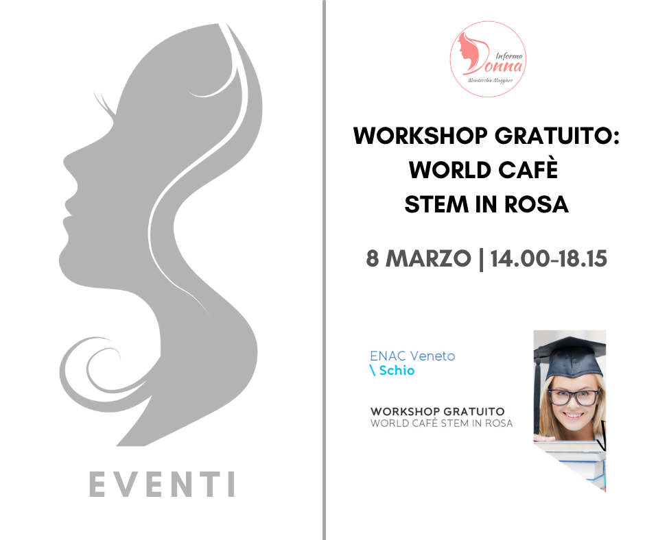 INFORMA DONNA : World café: STEM in rosa – Racconti di donne, scienziate, sognatrici Progetto Giovani Montecchio Maggiore INFORMA DONNA : World café: STEM in rosa – Racconti di donne, scienziate, sognatrici Progetto Giovani Montecchio Maggiore