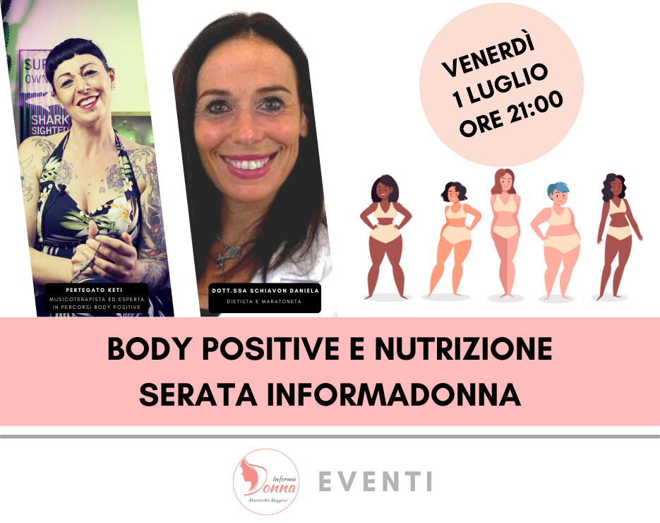 SERATA INFORMA DONNA. BODY POSITIVE E NUTRIZIONE. Progetto Giovani Montecchio Maggiore SERATA INFORMA DONNA. BODY POSITIVE E NUTRIZIONE. Progetto Giovani Montecchio Maggiore
