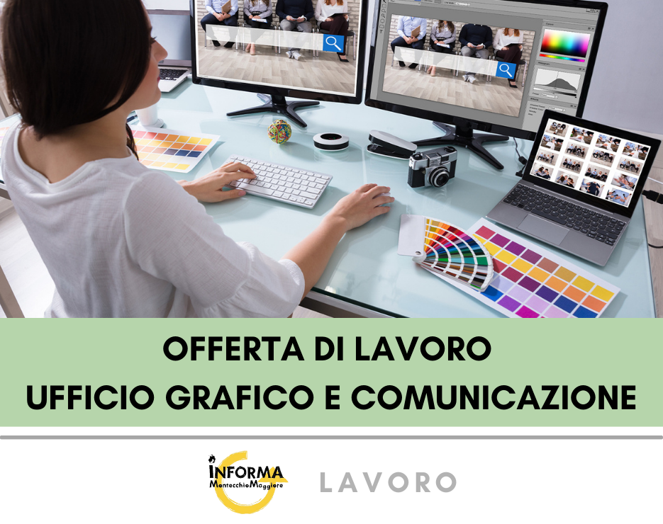 OFFERTA DI LAVORO UFFICIO GRAFICO E COMUNICAZIONE Progetto Giovani Montecchio Maggiore OFFERTA DI LAVORO UFFICIO GRAFICO E COMUNICAZIONE Progetto Giovani Montecchio Maggiore