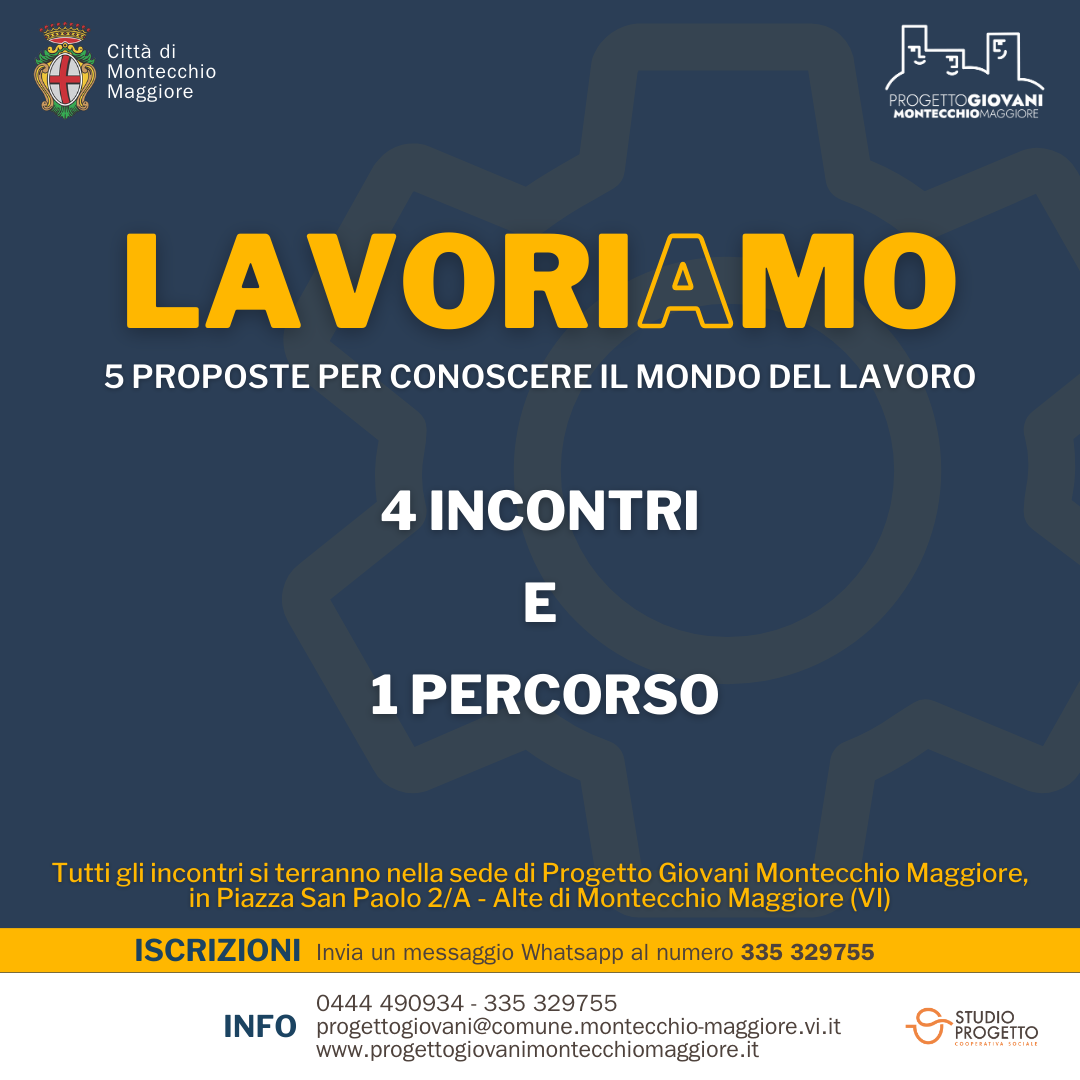LAVORIAMO - 5 proposte per conoscere il mondo del lavoro Progetto Giovani Montecchio Maggiore